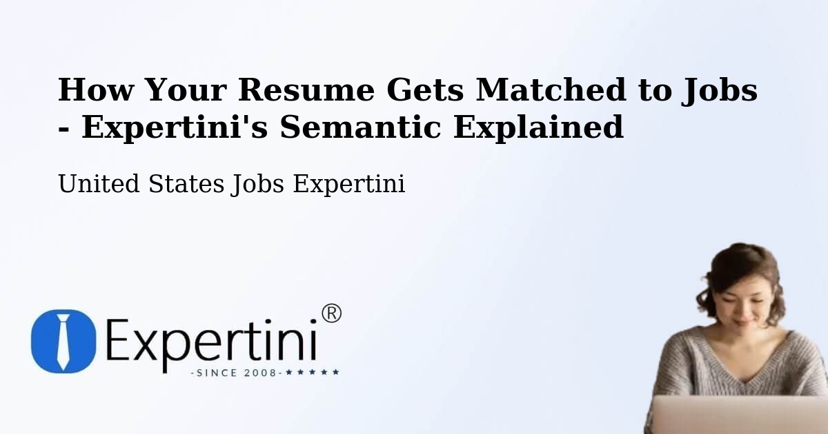 How Your Resume Gets Matched to Jobs - Expertini's Semantic Explained - United States Jobs Expertini